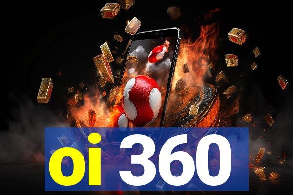 oi 360